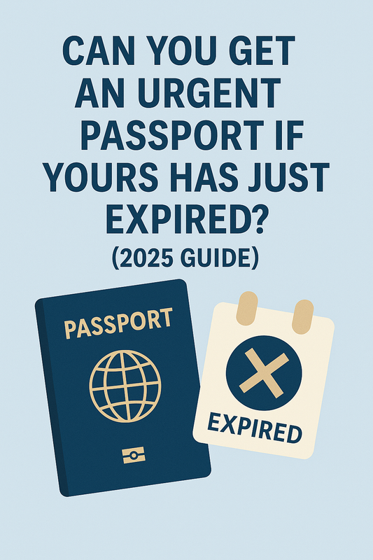 Can You Get an Urgent Passport If Yours Has Just Expired? (2025 Guide)
