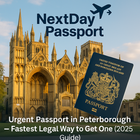 Urgent Passport in Peterborough — Fastest Legal Way to Get One (2025 Guide)