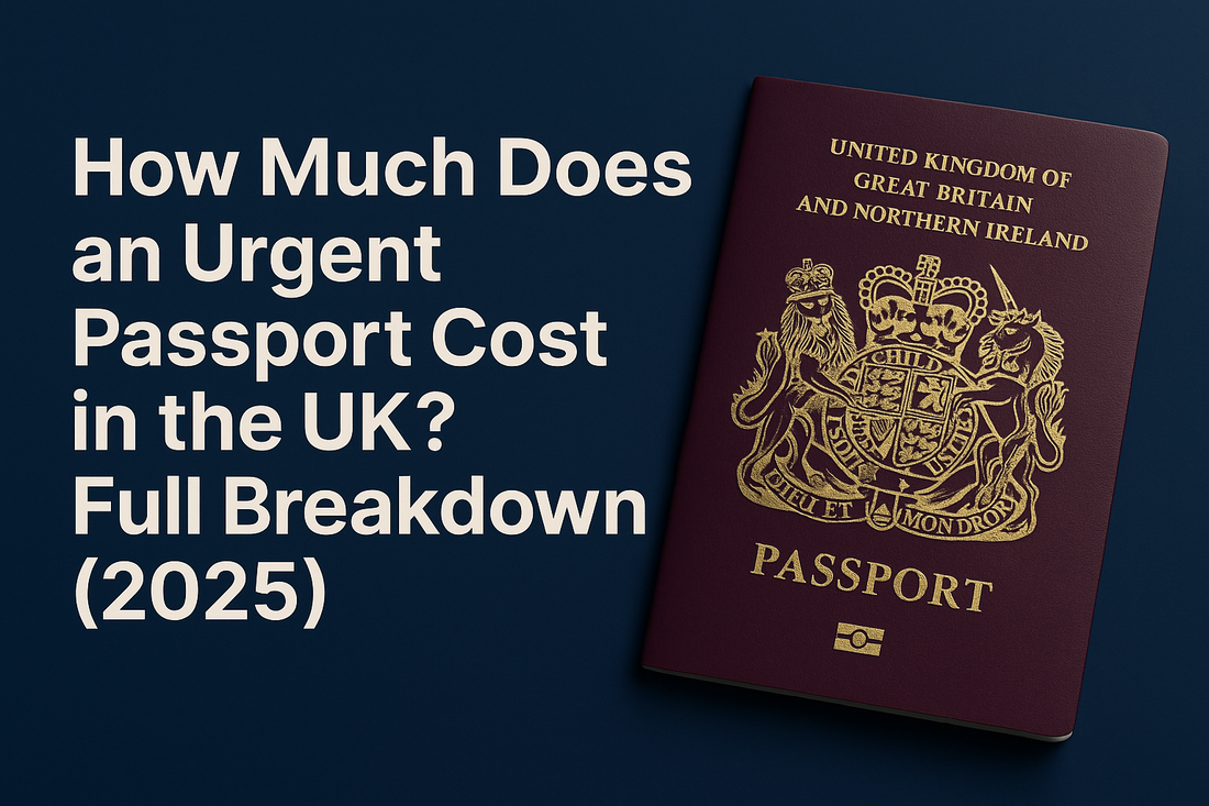 How Much Does an Urgent Passport Cost in the UK? Full Breakdown (2025)